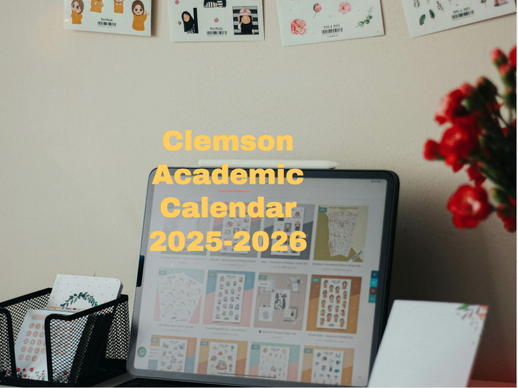 Clemson Academic Calendar 2025 2026 University College