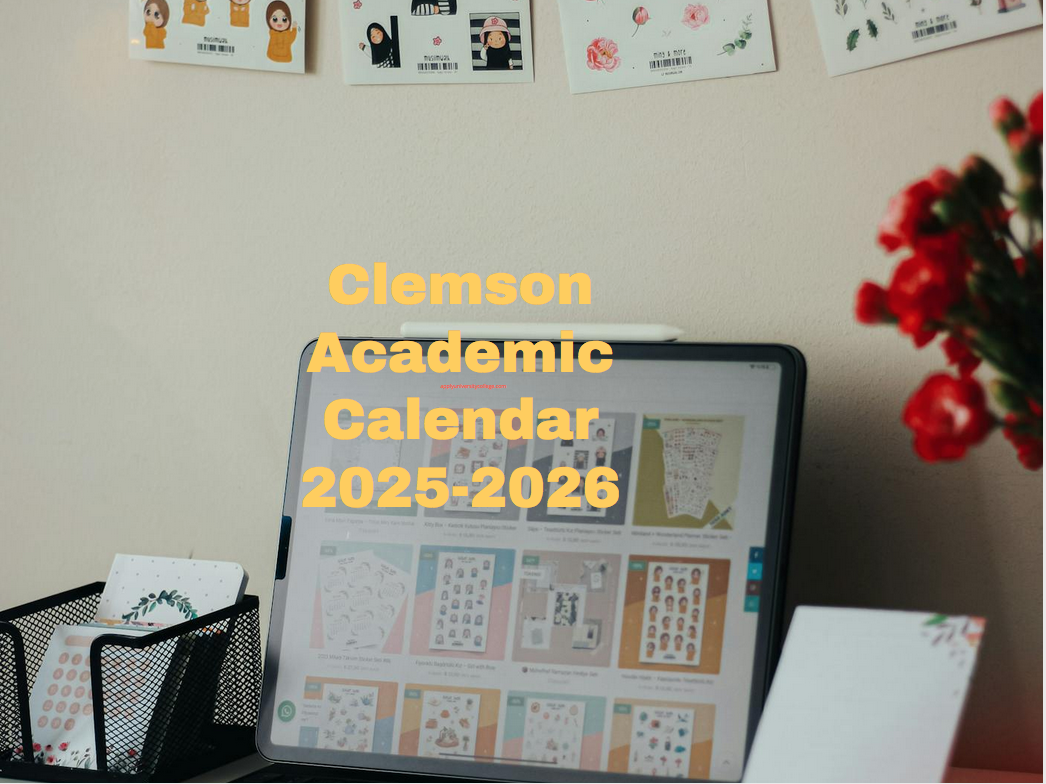 Clemson University Academic Calendar Spring 2025 Kourosh Chase